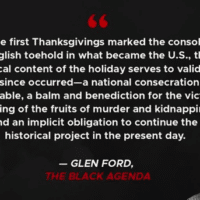 Glen Ford wrote many powerful essays, but his unflinching analysis of the history of the holiday we call Thanksgiving endures 20 years after he wrote it.